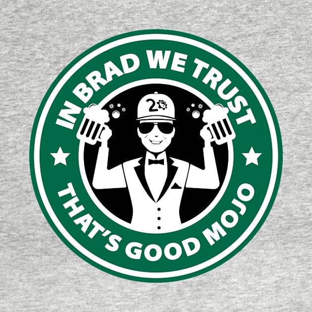 In Brad We Trust (Beers Green) by MojoHost